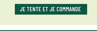 JE TENTE ET JE COMMANDE !